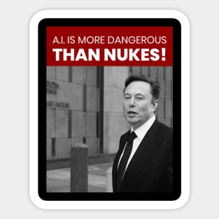 A.I. IS MORE DANGEROUS THAN NUKES Sticker